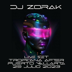 Dj Zorak - Live Set Tropicana After Puerto Vallarta 29 Julio 2023 (Promo Podcast)
