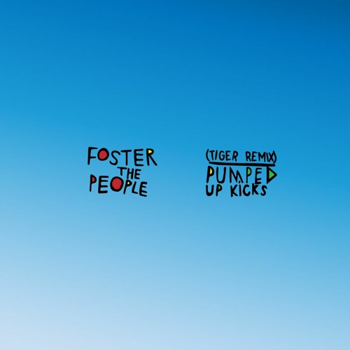 Foster The People - Pumped Up Kicks (tiger Remix) [FREE DL]