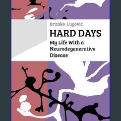 READ [PDF] 📚 Hard Days: My Life With a Neurodegenerative Disease [PDF]
