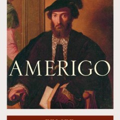 [View] [PDF EBOOK EPUB KINDLE] Amerigo: The Man Who Gave His Name to America by  Felipe Fernández-A