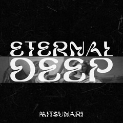 Mitsunari - Eternal Deep (Original Mix)