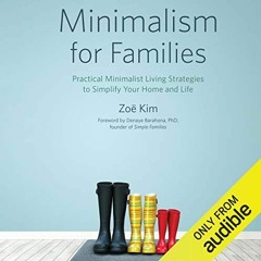 GET EPUB KINDLE PDF EBOOK Minimalism for Families: Practical Minimalist Living Strategies to Simplif