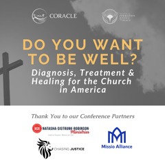 "Do You Want to Be Well?" Diagnosis, Treatment & Healing for the Church in America