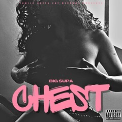 Big Supa - Chest (prod By Wossybeatz)