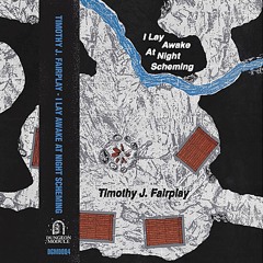 Timothy J. Fairplay - I Lay Awake At Night Scheming ALBUM CLIPS