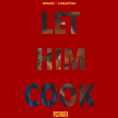 LET HIM COOK IYCSTHGOTK