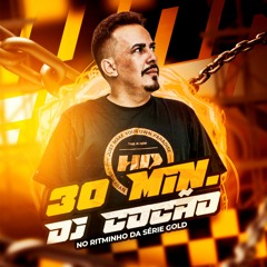 30 Minutinho Dj Cocão no Ritminho da Série Gold