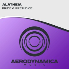 Alatheia - Pride & Prejudice [Aerodynamica Music]