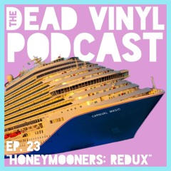 Ep. 23: Honeymooners: Redux