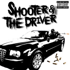 Shooter And The Driver  (Prod. Lil O)