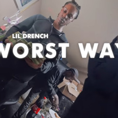 ItzLilDrench - Worst Way