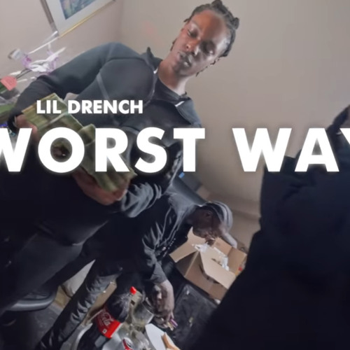 ItzLilDrench - Worst Way
