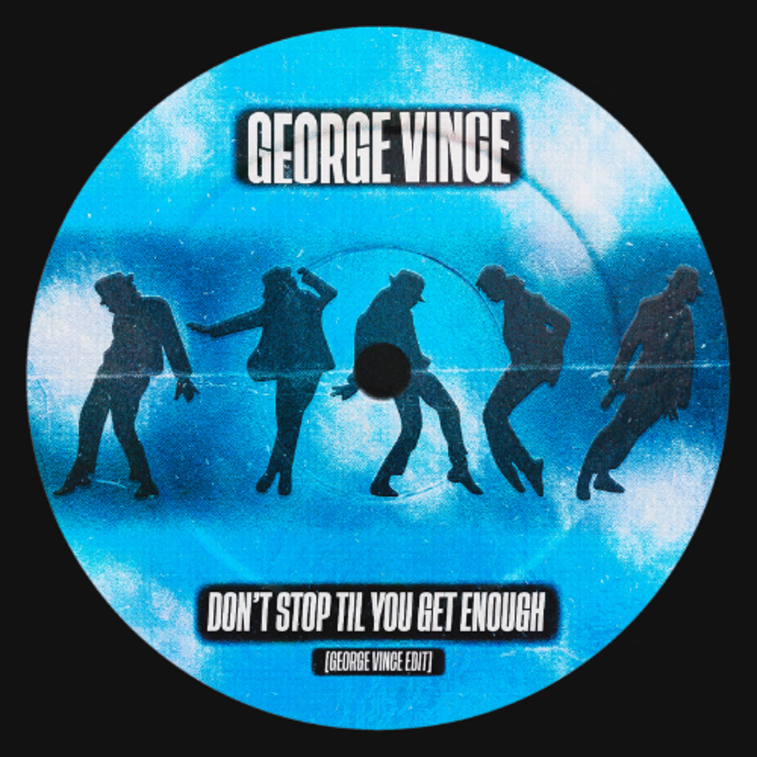 Stream George Vince - Don't Stop Til You Get Enough (EDIT) FREE