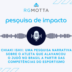 Pesquisa de impacto | Chiaki Ishii: uma pesquisa narrativa sobre o atleta que alavancou o judô no Brasil a partir das competências do Esportismo