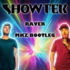 Showtek - Raver (MKZ Bootleg)