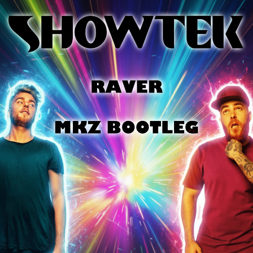 Showtek - Raver (MKZ Bootleg)