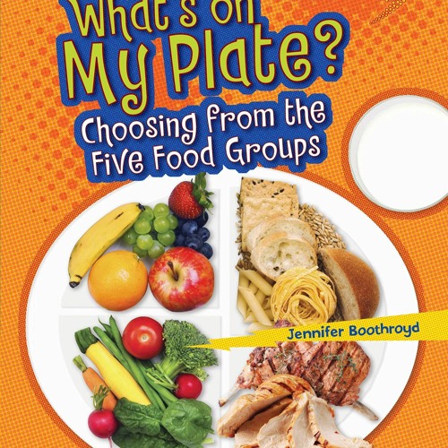 Stream pdf whats on my plate choosing from the five food groups