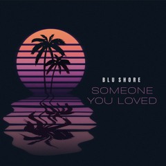 Blu Shore - Someone You Loved (80s Style)