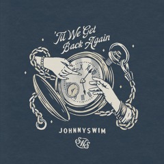 'TIL WE GET BACK AGAIN