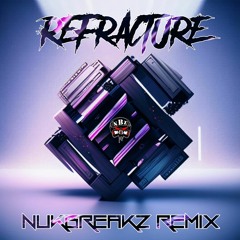 Refracture (NukBreakZ Remix) 2023