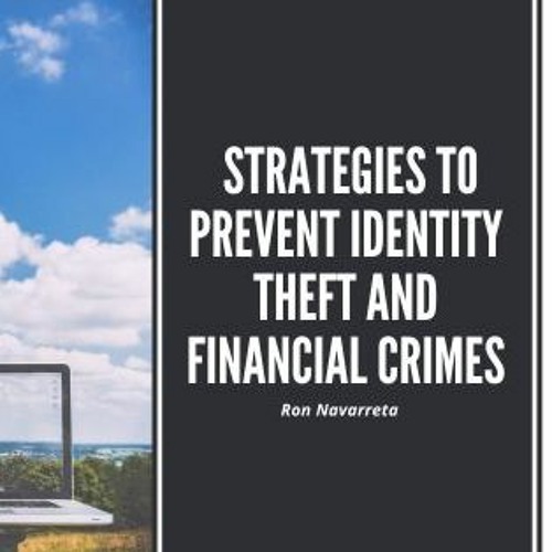 Strategies To Prevent Identity Theft And Financial Crimes