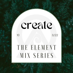 Create: The Element Mix Series 10