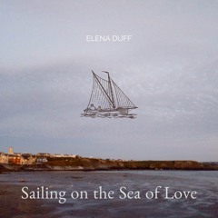 Elena Duff Sailing On The Sea Of Love