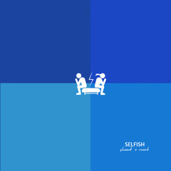 Selfish (slowed + reverb)