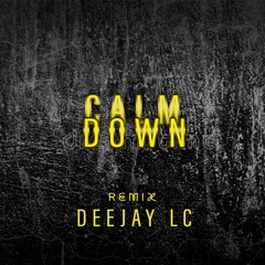 Calm Down Remix Deejay LC