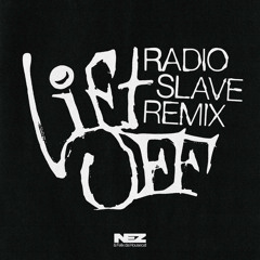 Lift Off (Radio Slave's Nasty Thing Remix)