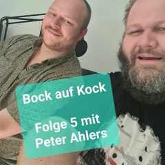 Folge 05 - Bock auf Kock - der Talk-Podcast mit Monsieur Kock - Folge 5 mit Peter Ahlers