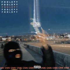 Foolery (Ft. CNN Mikey)