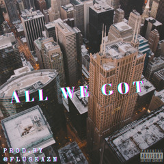 All We Got ft. K.O x Sinatra1k