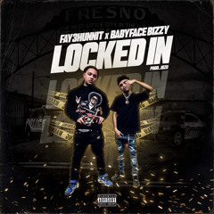 Locked In Ft Babyface Bizzy (IG@Fay3hunnit