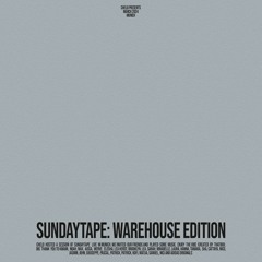 sundaytape WAREHOUSE EDITION
