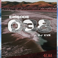 EPISODE 038 (w/ DJ XVR)