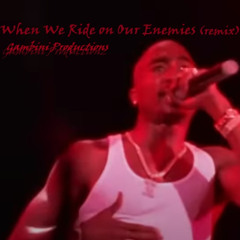 When We Ride On Our Enemies (remix)