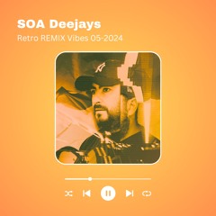SOA Deejays Retro REMIX Vibes 05-2024