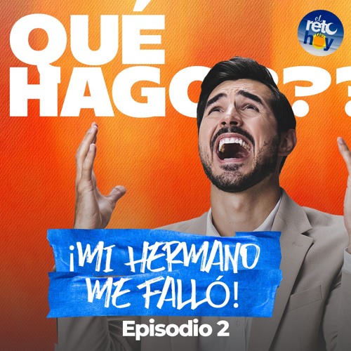Stream ¿Qué Hago? ¡Mi Hermano me Falló! - 02 by El Reto de Hoy | Listen ...