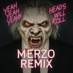 Yeah Yeah Yeahs - Heads Will Roll (Merzo Remix) [VOCAL VERSION IN DOWNLOAD LINK]
