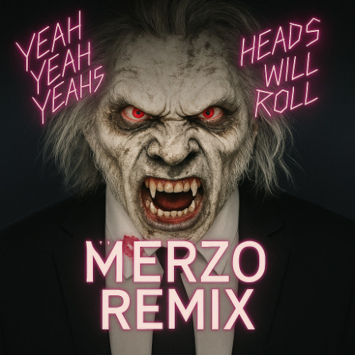 Yeah Yeah Yeahs - Heads Will Roll (Merzo Remix) [VOCAL VERSION IN DOWNLOAD LINK]
