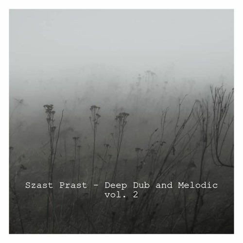 Szast Prast - Deep Dub and Melodic vol. 2