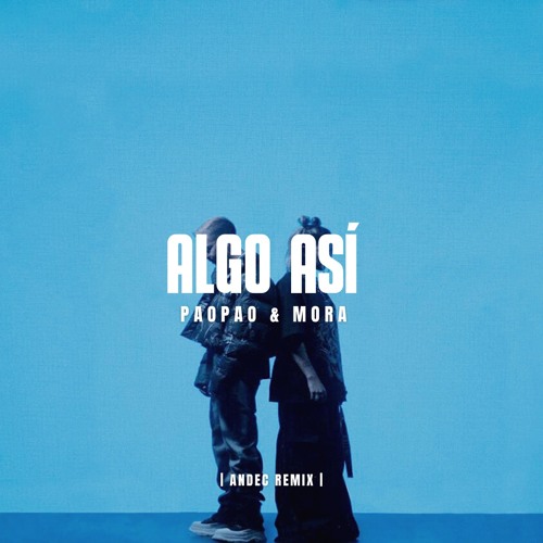 Stream paopao & Mora - Algo Así (ANDEC Remix) by ANDEC | Listen online ...