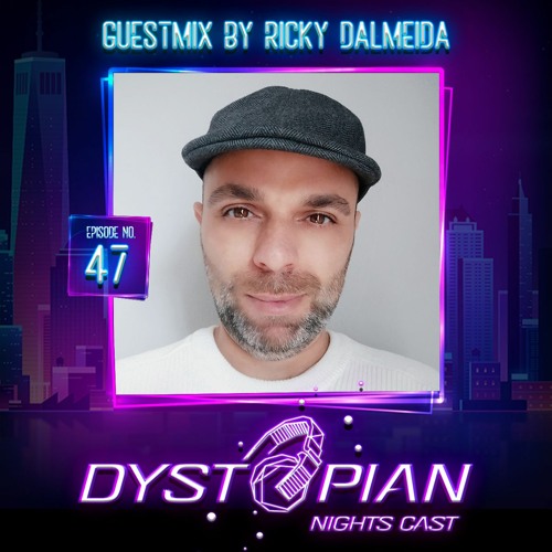 Dystopian Nights Cast 47 With Guestmix By Ricky Dalmeida (Marc 21, 2022)