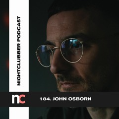 John Osborn, Nightclubber Podcast 184