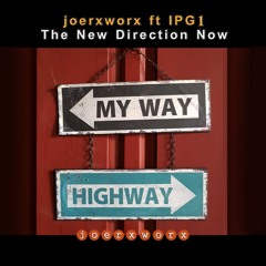 joerxworx ft IPG1 >> The New Direction Now <<