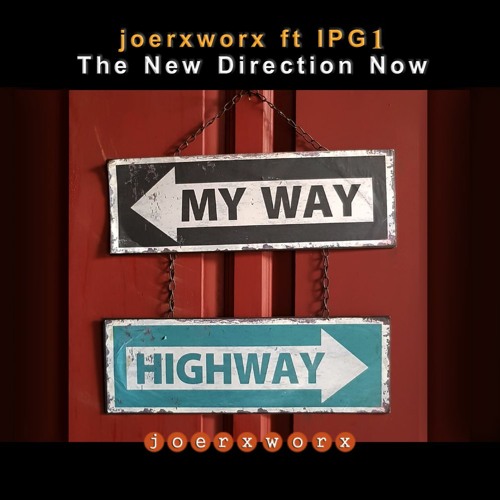 joerxworx ft IPG1 >> The New Direction Now <<