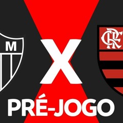 ATLÉTICO - MG X FLAMENGO  - PRÉ - JOGO  17ª RODADA - BRASILEIRÃO 2023