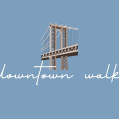 downtown walk