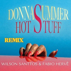 Donna Summer - Hot Stuff ( Wilson Santtos & Fabio Hervê Remix )